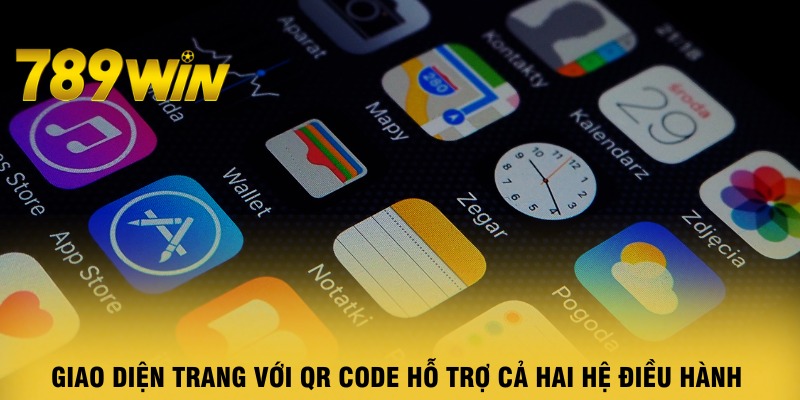 giao-dien-trang-tai-app-789win-voi-qr-code-ho-tro-ca-hai-he-dieu-hanh